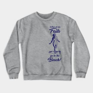 When all else fails Crewneck Sweatshirt